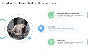 Centralized Decentralized Recruitment In Powerpoint And Google Slides Cpb