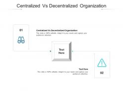 Centralized vs decentralized organization ppt powerpoint presentation styles mockup cpb