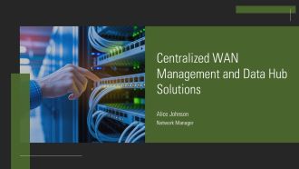 Centralized WAN Management And Data Hub Solutions PPT Sample AT