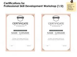 Certifications for professional skill development workshop appreciation ppt powerpoint presentation example