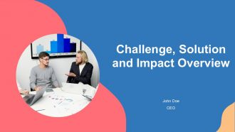 Challenge Solution And Impact Overview PPT Information ACP