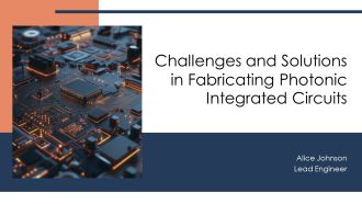Challenges And Solutions In Fabricating Photonic Integrated Circuits PPT Guidelines AT