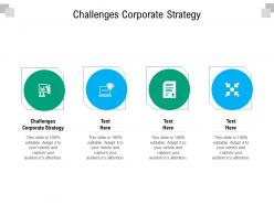 Challenges corporate strategy ppt powerpoint presentation summary designs cpb