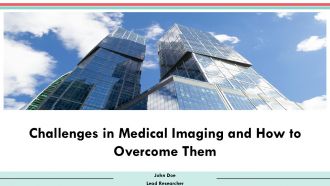 Challenges In Medical Imaging And How To Overcome Them PPT Sample AT Challenges In Medical Imaging And How To Overcome Them PPT Sample AT