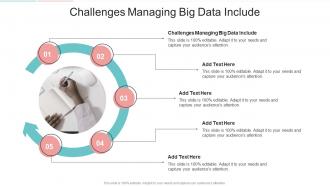 Challenges Managing Big Data Include In Powerpoint And Google Slides Cpb