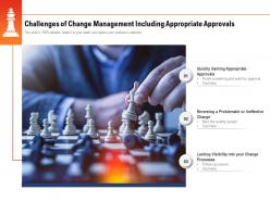 Challenges of change management including appropriate approvals