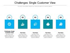 Challenges single customer view ppt powerpoint presentation infographic template files cpb