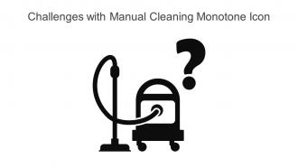 Challenges With Manual Cleaning Monotone Icon In Powerpoint Pptx Png And Editable Eps Format