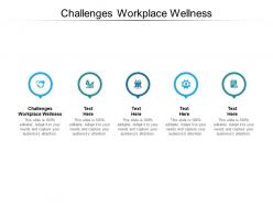 Challenges workplace wellness ppt powerpoint presentation file diagrams cpb