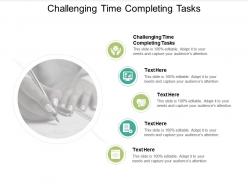 Challenging time completing tasks ppt powerpoint presentation summary graphics cpb