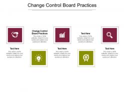 Change control board practices ppt powerpoint presentation show graphics download cpb