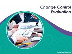 Change Control Evaluation Powerpoint Presentation Slides
