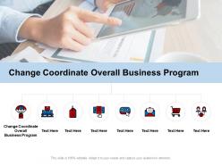 Change coordinate overall business program ppt powerpoint presentation ideas good cpb