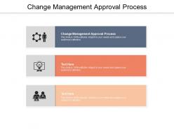 Change management approval process ppt powerpoint presentation show slide download cpb