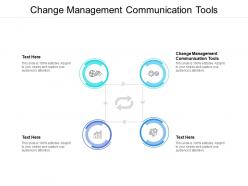 Change management communication tools ppt powerpoint presentation summary visual aids cpb