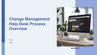Change Management Help Desk Process Overview PPT Structure AT