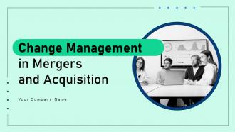 Change Management In Mergers And Acquisition Powerpoint Ppt Template Bundles CM MM