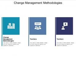 Change management methodologies ppt powerpoint presentation outline background cpb