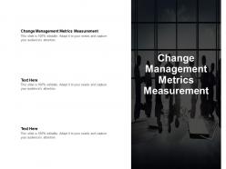 Change management metrics measurement ppt powerpoint presentation outline themes cpb