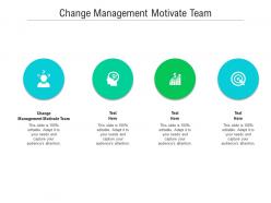 Change management motivate team ppt powerpoint presentation model design ideas cpb
