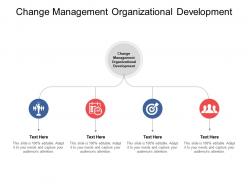 Change management organizational development ppt powerpoint presentation file cpb