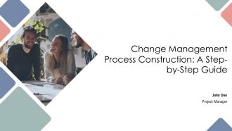 Change Management Process Construction A Step By Step Guide PPT Sample AT