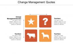 Change management quotes ppt powerpoint presentation show graphics cpb
