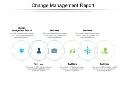 Change management report ppt powerpoint presentation model backgrounds cpb