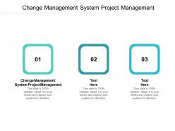 Change management system project management ppt powerpoint presentation styles inspiration cpb