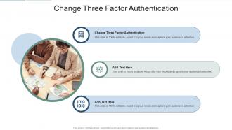 Change Three Factor Authentication In Powerpoint And Google Slides Cpb