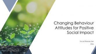 Changing Behaviour Attitudes For Positive Social Impact PPT Slides AT