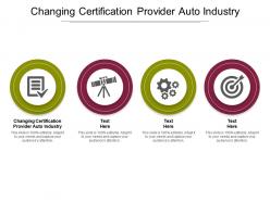 Changing certification provider auto industry ppt powerpoint presentation ideas cpb