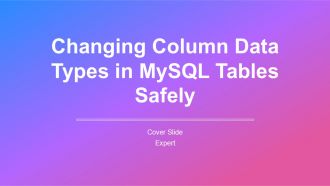 Changing Column Data Types In Mysql Tables Safely PPT PowerPoint AT