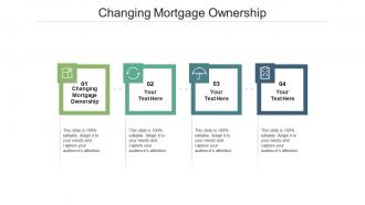Changing mortgage ownership ppt powerpoint presentation pictures grid cpb