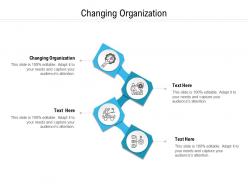 Changing organization ppt powerpoint presentation infographics graphics cpb