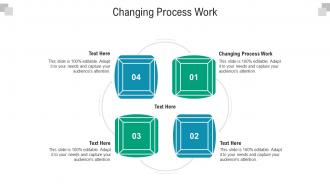 Changing process work ppt powerpoint presentation slides images cpb