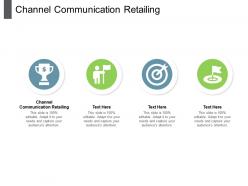 Channel communication retailing ppt powerpoint presentation infographics graphics pictures cpb