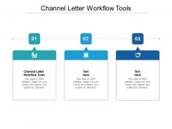 Channel letter workflow tools ppt powerpoint presentation infographics design templates cpb