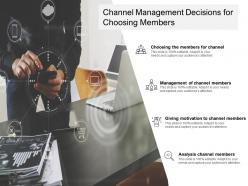 Channel management decisions for choosing members