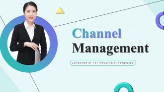 Channel Management Powerpoint Ppt Template Bundles