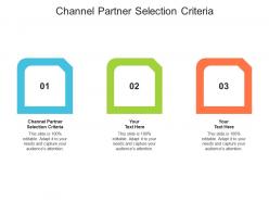 Channel partner selection criteria ppt powerpoint presentation gallery information cpb