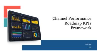 Channel Performance Roadmap Kpis Framework PPT Information AT