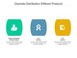 Channels distribution different products ppt powerpoint presentation infographics cpb