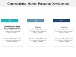Characteristics human resource development ppt powerpoint presentation layouts show cpb