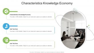 Characteristics Knowledge Economy In Powerpoint And Google Slides Cpb