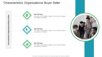 Characteristics Organizational Buyer Seller In Powerpoint And Google Slides Cpb