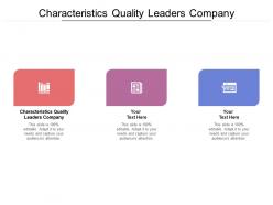 Characteristics quality leaders company ppt powerpoint presentation icon layouts cpb
