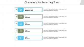 Characteristics reporting tools ppt powerpoint presentation layouts design inspiration cpb