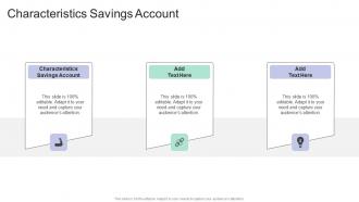 Characteristics Savings Account In Powerpoint And Google Slides Cpb