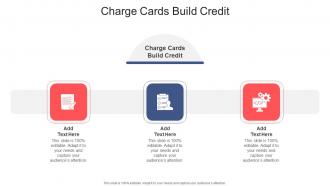 Charge Cards Build Credit In Powerpoint And Google Slides Cpb